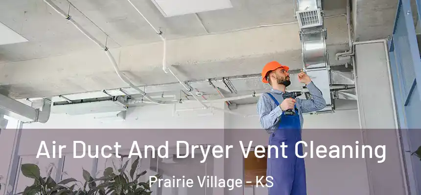  Air Duct And Dryer Vent Cleaning Prairie Village - KS