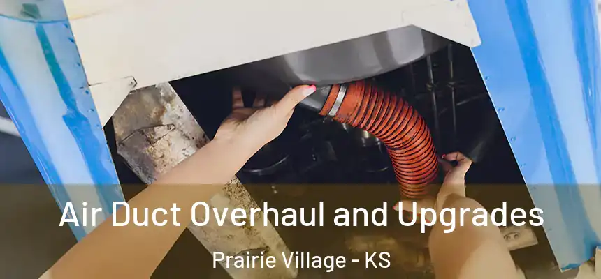  Air Duct Overhaul and Upgrades Prairie Village - KS