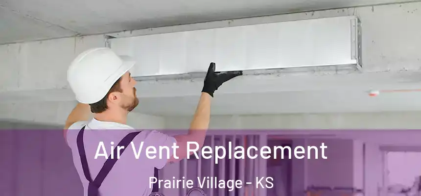  Air Vent Replacement Prairie Village - KS