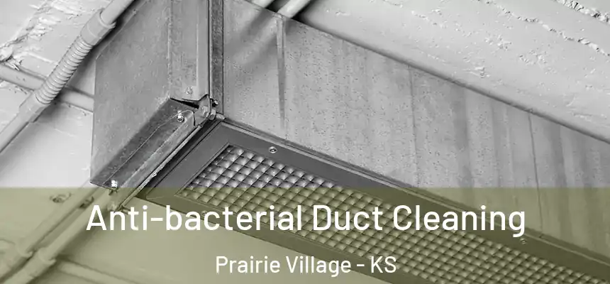  Anti-bacterial Duct Cleaning Prairie Village - KS