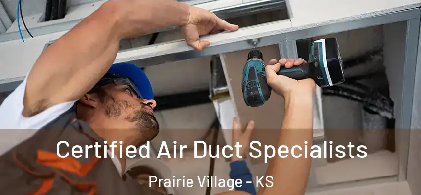 Certified Air Duct Specialists Prairie Village - KS