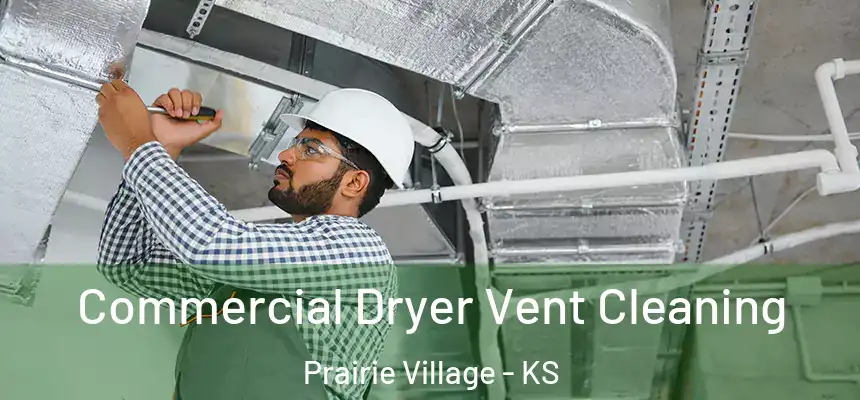  Commercial Dryer Vent Cleaning Prairie Village - KS
