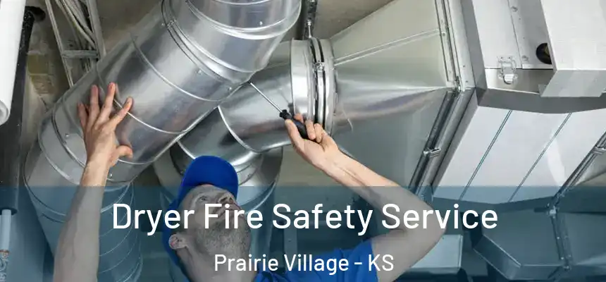  Dryer Fire Safety Service Prairie Village - KS