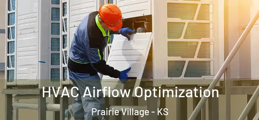  HVAC Airflow Optimization Prairie Village - KS