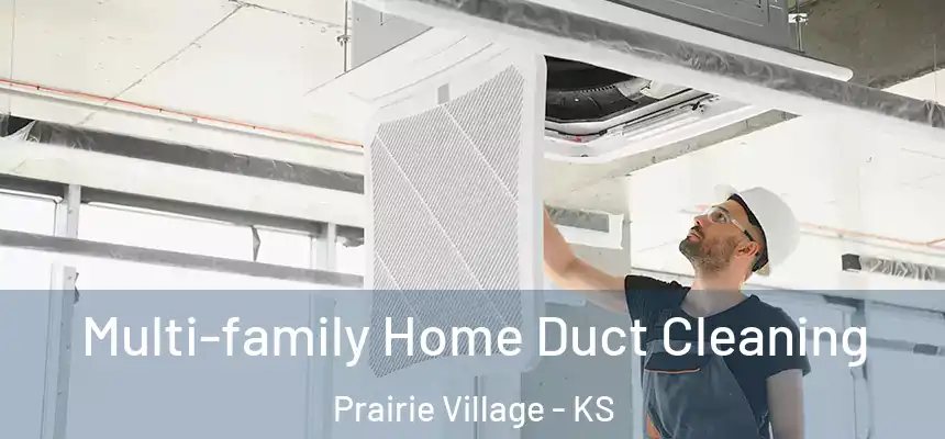 Multi-family Home Duct Cleaning Prairie Village - KS