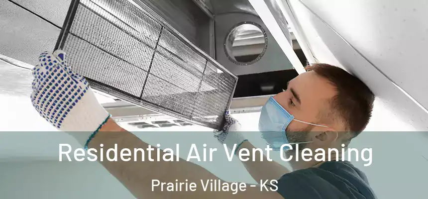 Residential Air Vent Cleaning Prairie Village - KS